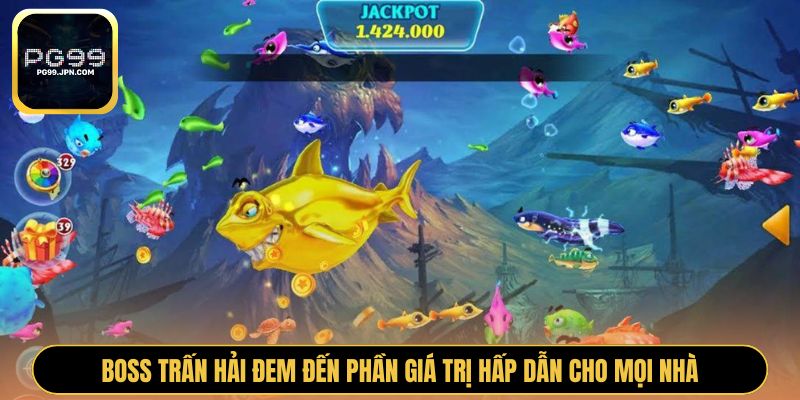 Boss Trấn Hải đem đến phần giá trị hấp dẫn cho mọi nhà