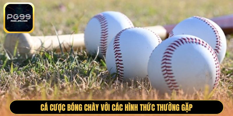 Cá cược bóng chày với các hình thức thường gặp
