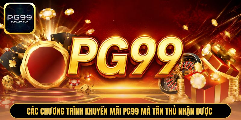 Các chương trình khuyến mãi PG99 mà tân thủ nhận được 