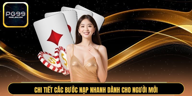 Chi tiết các bước nạp nhanh dành cho người mới