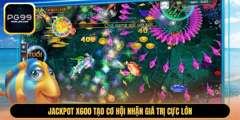 Jackpot x600 tạo cơ hội nhận giá trị cực lớn