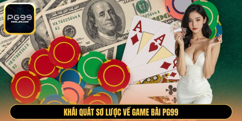 Khái quát sơ lược về game bài PG99