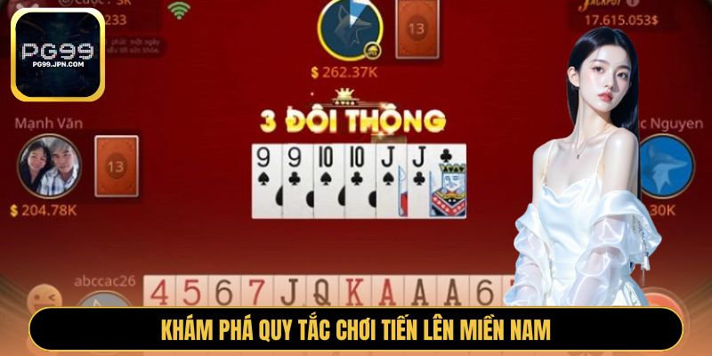 Khám phá quy tắc chơi Tiến lên miền Nam