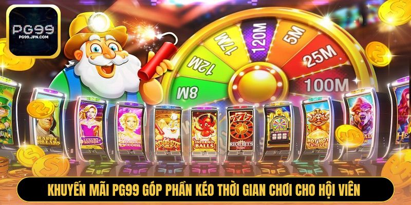 Khuyến mãi PG99 góp phần kéo thời gian chơi cho hội viên 
