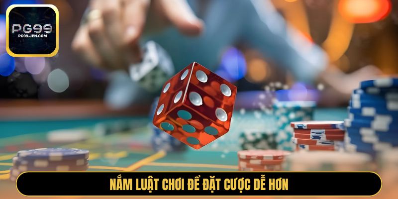 Nắm luật chơi để đặt cược dễ hơn