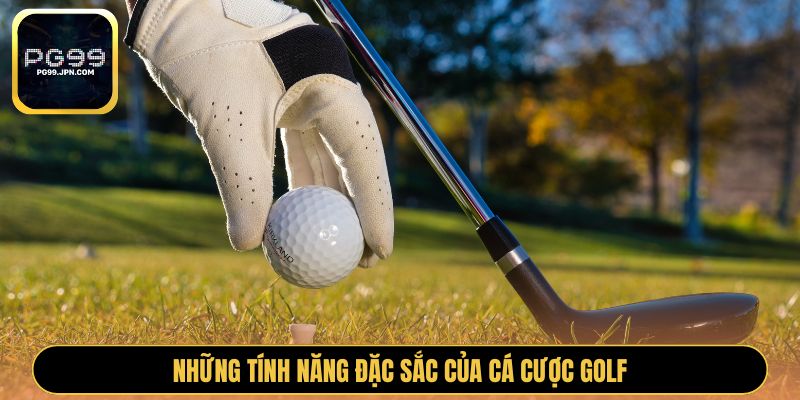 Những tính năng đặc sắc của cá cược Golf