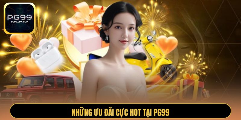 Những ưu đãi cực hot tại PG99