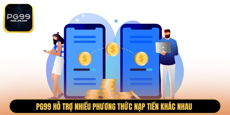 PG99 hỗ trợ nhiều phương thức nạp tiền khác nhau 