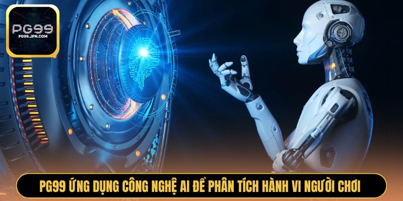 PG99 ứng dụng công nghệ AI để phân tích hành vi người chơi 