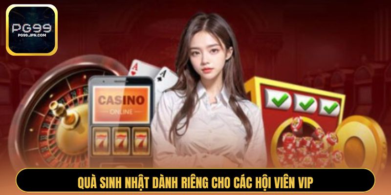 Quà sinh nhật dành riêng cho các hội viên VIP