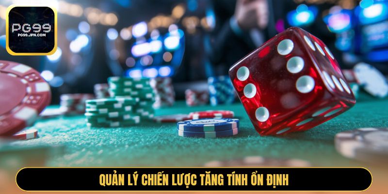 Quản lý chiến lược tăng tính ổn định