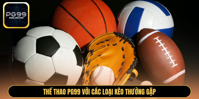 Thể thao PG99 với các loại kèo thường gặp