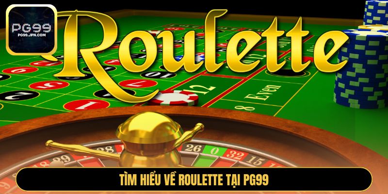 Tìm hiểu về Roulette tại PG99