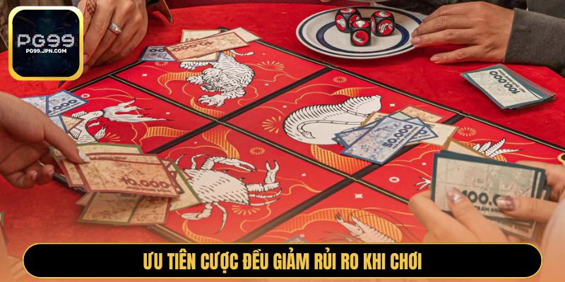 Ưu tiên cược đều giảm rủi ro khi chơi