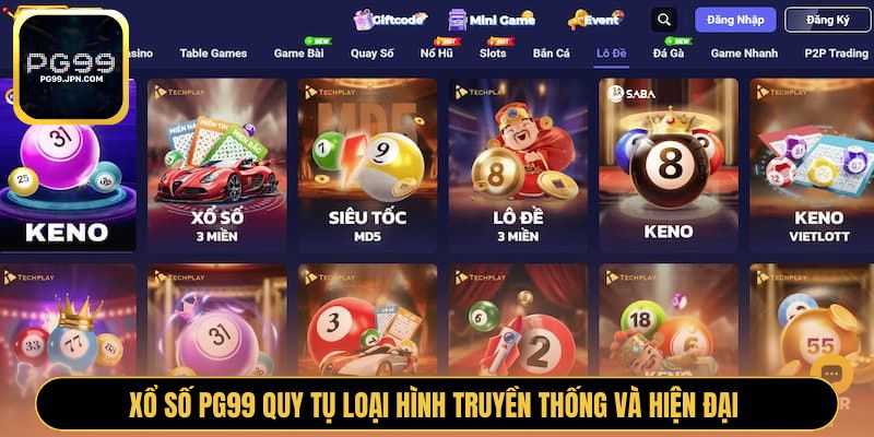 Xổ số PG99 quy tụ loại hình truyền thống và hiện đại 